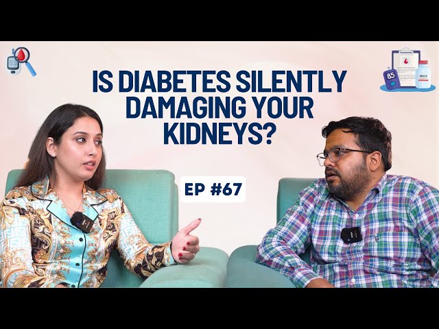 EP #67 Is Diabetes Silently Damaging Your Kidneys?